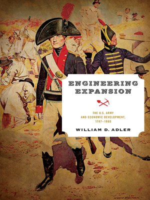 cover image of Engineering Expansion: the U.S. Army and Economic Development, 1787-1860